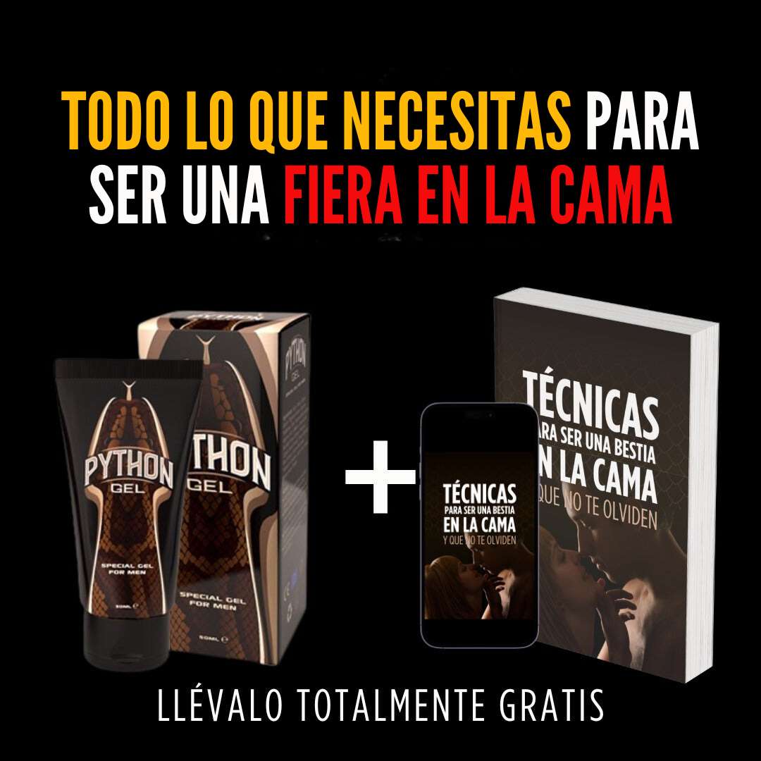 GEL PYTHON + REGALO ESPECIAL + BONOS INCLUIDOS 🎁